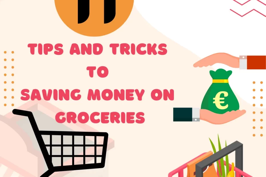 11 Tips and Tricks to saving money on groceries